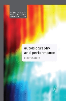 Autobiography and Performance by Deirdre Heddon