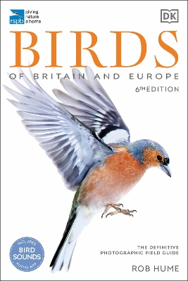 RSPB Birds of Britain and Europe: The Definitive Photographic Field Guide by Rob Hume
