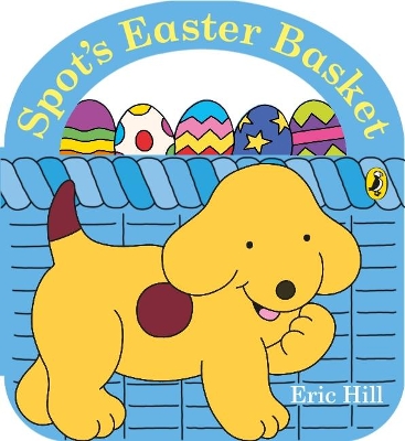 Spot's Easter Basket by Eric Hill