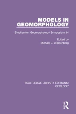 Models in Geomorphology: Binghamton Geomorphology Symposium 14 by Michael J. Woldenberg