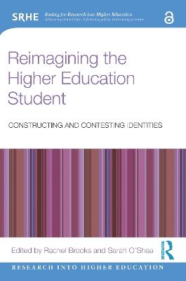 Reimagining the Higher Education Student: Constructing and Contesting Identities by Rachel Brooks