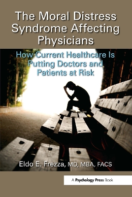 The Moral Distress Syndrome Affecting Physicians: How Current Healthcare is Putting Doctors and Patients at Risk book