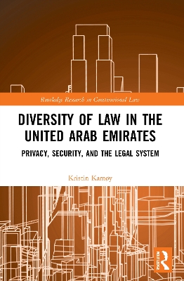 Diversity of Law in the United Arab Emirates: Privacy, Security, and the Legal System by Kristin Kamøy