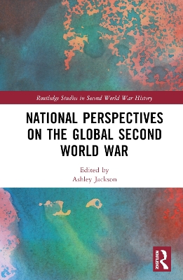 National Perspectives on the Global Second World War by Ashley Jackson