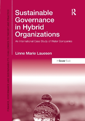 Sustainable Governance in Hybrid Organizations: An International Case Study of Water Companies by Linne Marie Lauesen