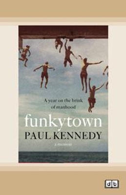 Funkytown: A year on the brink of manhood book