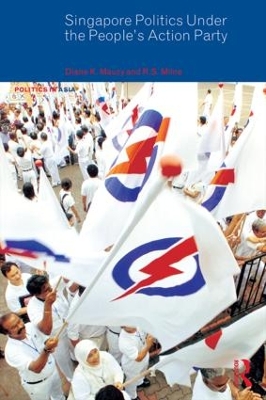 Singapore Politics Under the People's Action Party by Diane K. Mauzy