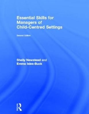 Essential Skills for Managers of Child-Centred Settings by Shelly Newstead