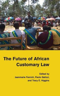 The Future of African Customary Law by Jeanmarie Fenrich