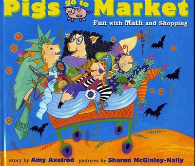 Pigs Go to Market by Amy Axelrod