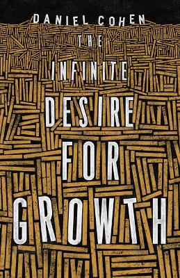 Infinite Desire for Growth by Daniel Cohen