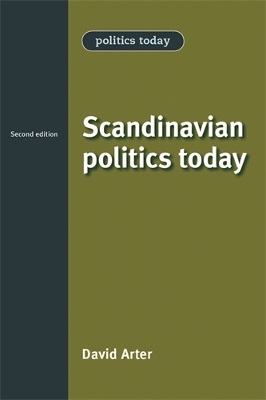Scandinavian Politics Today by David Arter