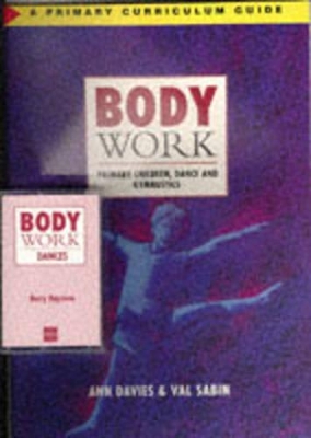 Bodywork: Primary Children, Dance and Gymnastics - A Primary Curriculum Guide book
