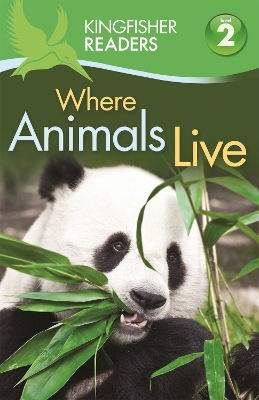 Kingfisher Readers: Where Animals Live (Level 2: Beginning to Read Alone) book