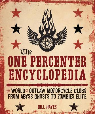 The One Percenter Encyclopedia by Bill Hayes