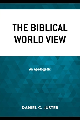 The Biblical World View: An Apologetic book