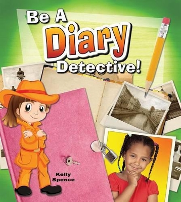 Be a Diary Detective by Kylie Burns