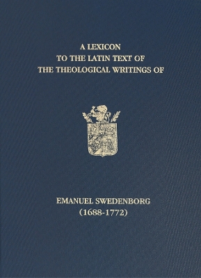 Lexicon to the Latin Text of the Theological Writings of Emanuel Swedenborg (1688-1772) book