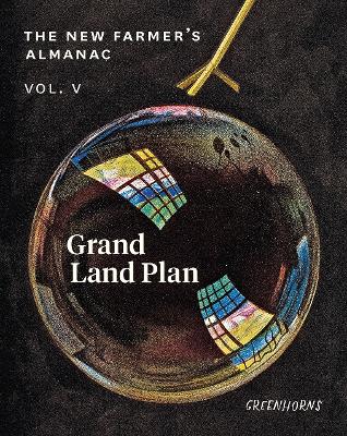 The New Farmer’s Almanac, Volume V: Grand Land Plan book