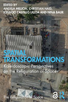 Spatial Transformations: Kaleidoscopic Perspectives on the Refiguration of Spaces book