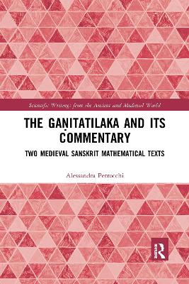 The Gaṇitatilaka and its Commentary: Two Medieval Sanskrit Mathematical Texts by Alessandra Petrocchi