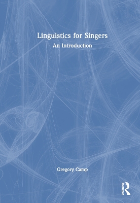 Linguistics for Singers: An Introduction by Gregory Camp