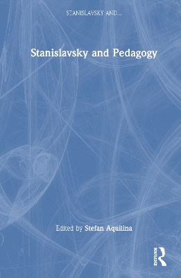 Stanislavsky and Pedagogy by Stefan Aquilina