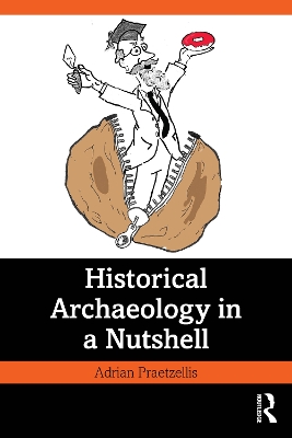 Historical Archaeology in a Nutshell book