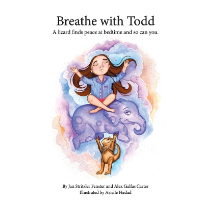 Breathe with Todd: A lizard finds peace at bedtime, and so can you. book