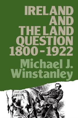Ireland and the Land Question 1800-1922 by Michael J. Winstanley