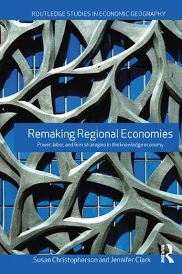 Remaking Regional Economies by Susan Christopherson