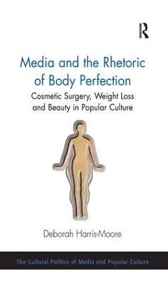 Media and the Rhetoric of Body Perfection book