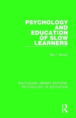 Psychology and Education of Slow Learners by Roy I. Brown