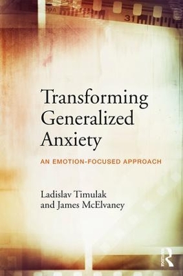 Transforming Generalized Anxiety by Ladislav Timulak