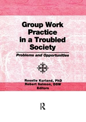 Group Work Practice in a Troubled Society: Problems and Opportunities book