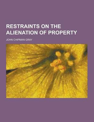 Restraints on the Alienation of Property book