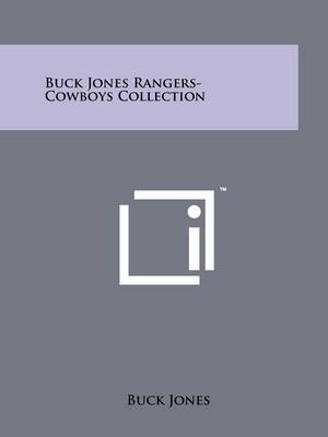 Buck Jones Rangers-Cowboys Collection by Buck Jones