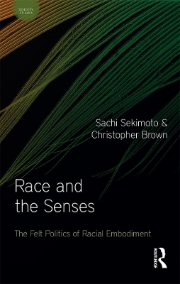 Race and the Senses: The Felt Politics of Racial Embodiment book