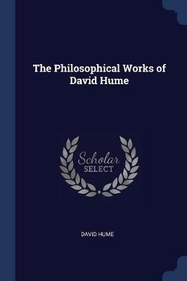 Philosophical Works of David Hume by David Hume