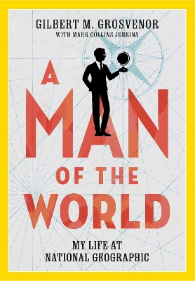 A Man of the World: My Life at National Geographic book