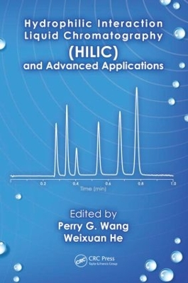 Hydrophilic Interaction Liquid Chromatography (HILIC) and Advanced Applications by Perry G. Wang