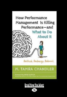 How Performance Management Is Killing Performanceâ€”and What to Do About It: Rethink. Redesign. Reboot book