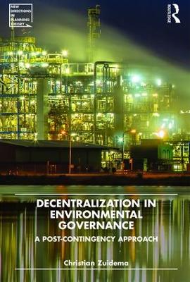 Decentralization in Environmental Governance: A post-contingency approach by Christian Zuidema