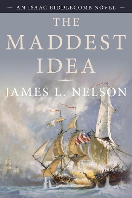 The Maddest Idea: An Isaac Biddlecomb Novel book