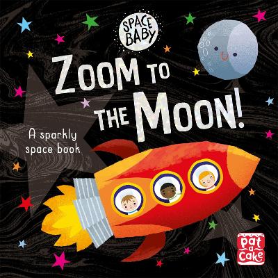 Space Baby: Zoom to the Moon!: A first shiny space adventure touch-and-feel board book book