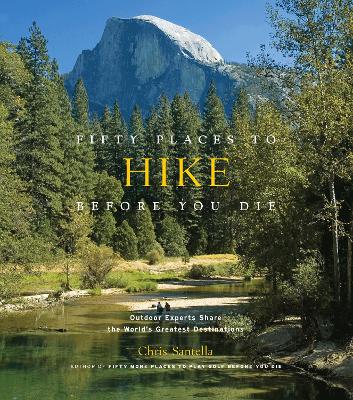 Fifty Places to Hike Before You Die by Chris Santella