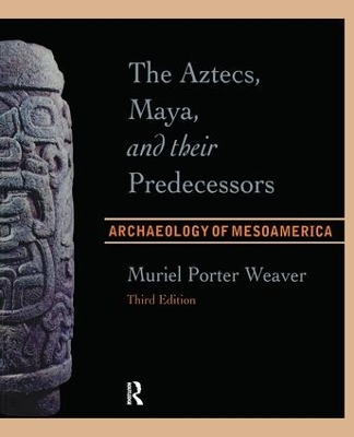 Aztecs, Maya, and Their Predecessors by Muriel Porter Weaver