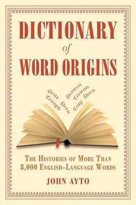 Dictionary of Word Origins by John Ayto