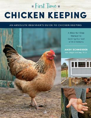 First Time Chicken Keeping: An Absolute Beginner's Guide to Keeping Chickens - A Step-by-Step Manual to Getting Started with Chickens: Volume 12 book