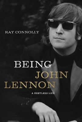 Being John Lennon by Ray Connolly